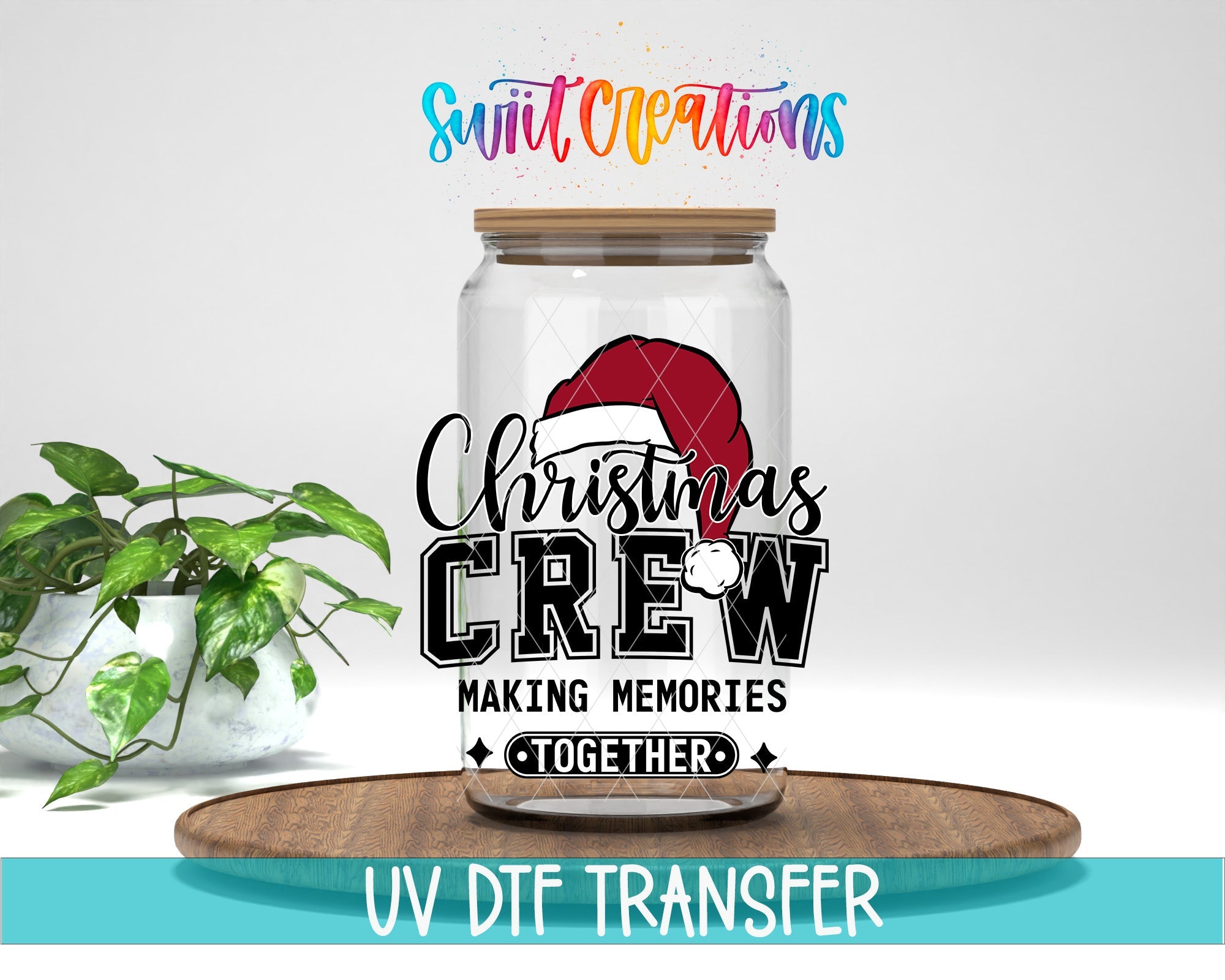 Swiit Creations UV DTF Christmas Crew Making Memories Together transfer displayed on a clear jar mockup