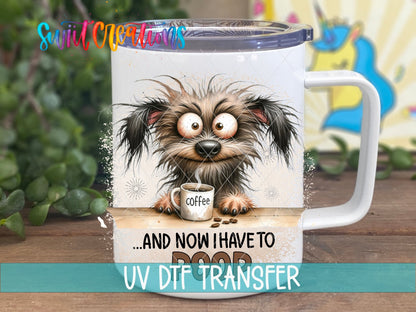 And Now I Have to Poop UV DTF transfer on a white stainless steel mug with a lid