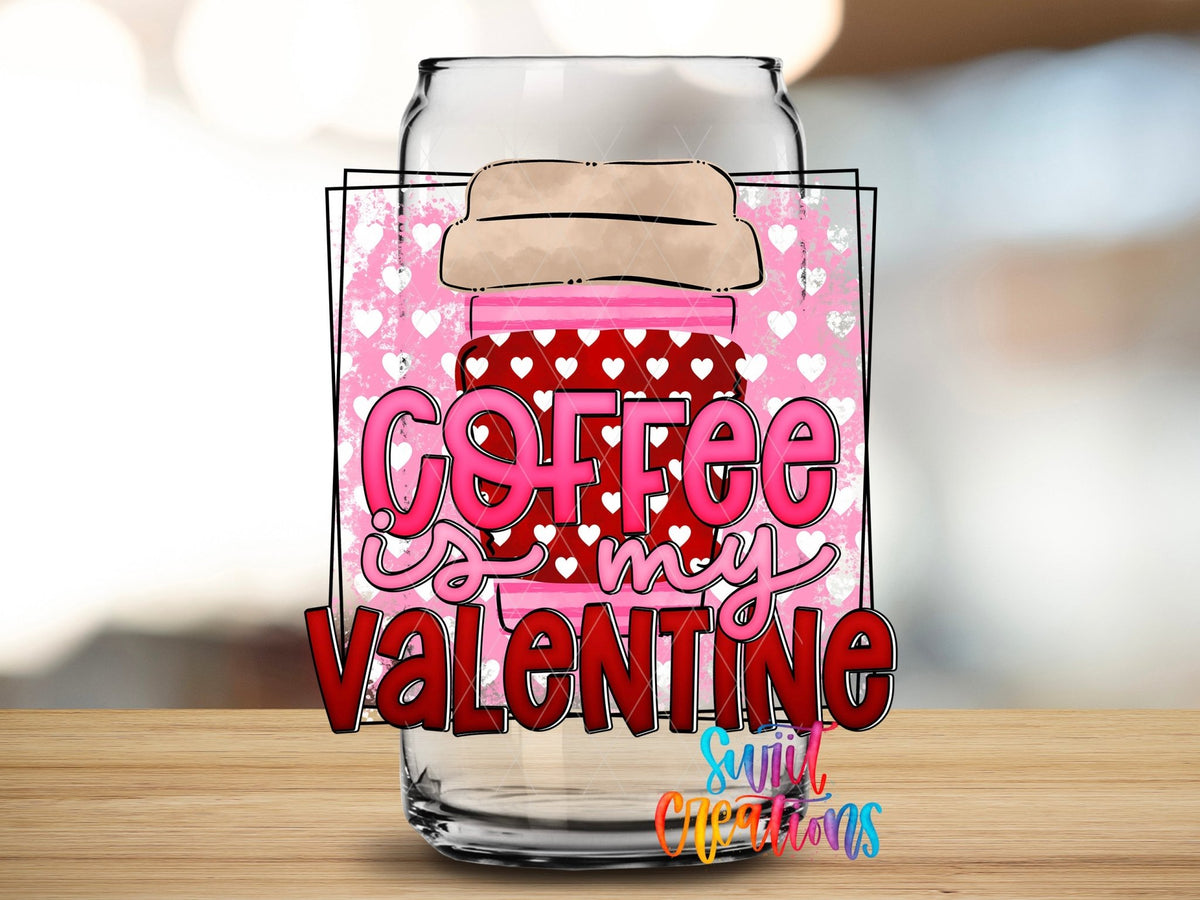 Close-up of the Coffee Is My Valentine UV DTF transfer on a clear glass can