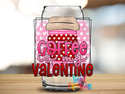 Close-up of the Coffee Is My Valentine UV DTF transfer on a clear glass can