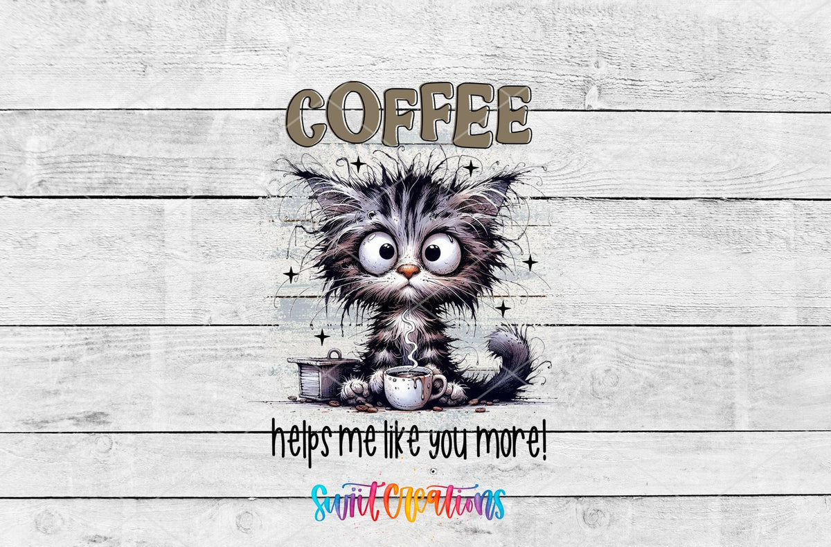 Coffee Helps Me Like You More UV DTF transfer artwork on a white wood background
