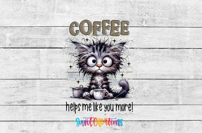 Coffee Helps Me Like You More UV DTF transfer artwork on a white wood background