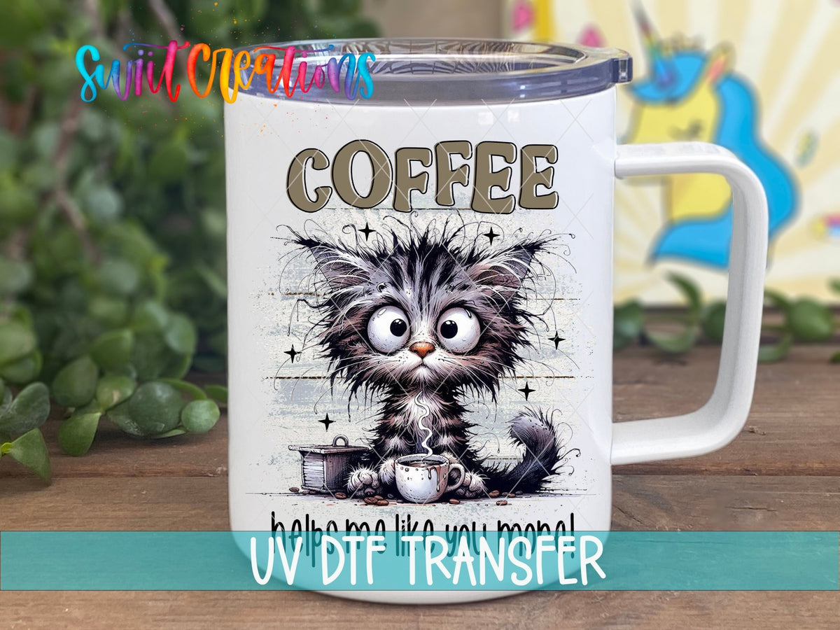 Coffee Helps Me Like You More UV DTF transfer on a white stainless steel mug with a lid