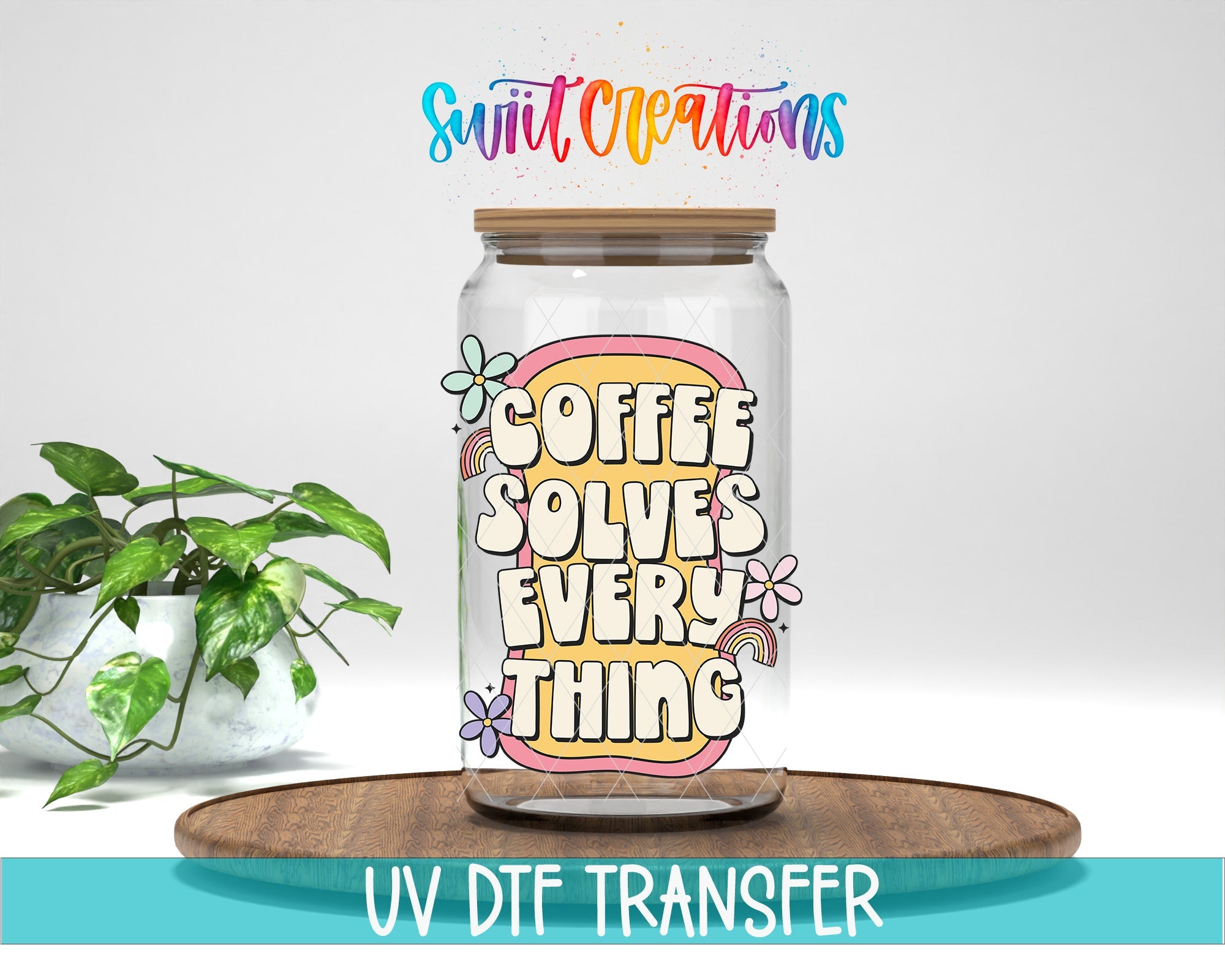 Coffee Solves Everything UV DTF transfer displayed on a clear jar mockup from Swiit Creations
