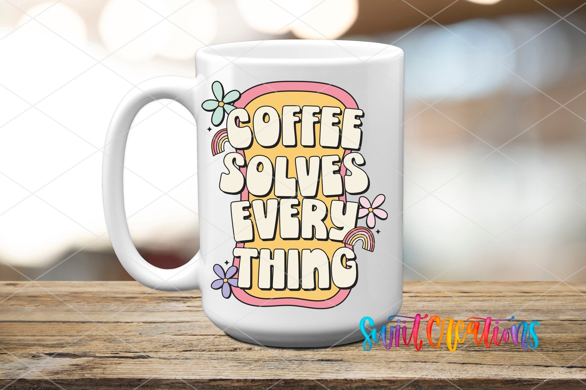 Coffee Solves Everything UV DTF transfer displayed on a white ceramic mug from Swiit Creations