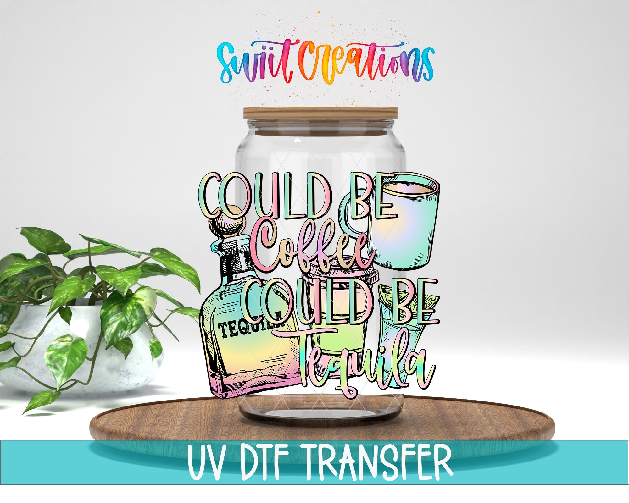 Could be Coffee Could Be Tequila UV DTF Cup Decal | UV333 - Swiit Creations