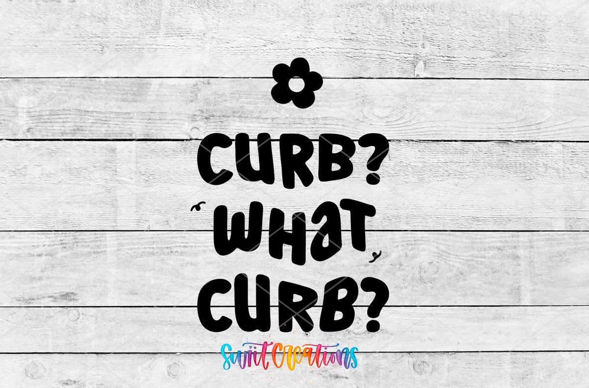 Curb What Curb UV DTF transfer artwork on a gray wood background