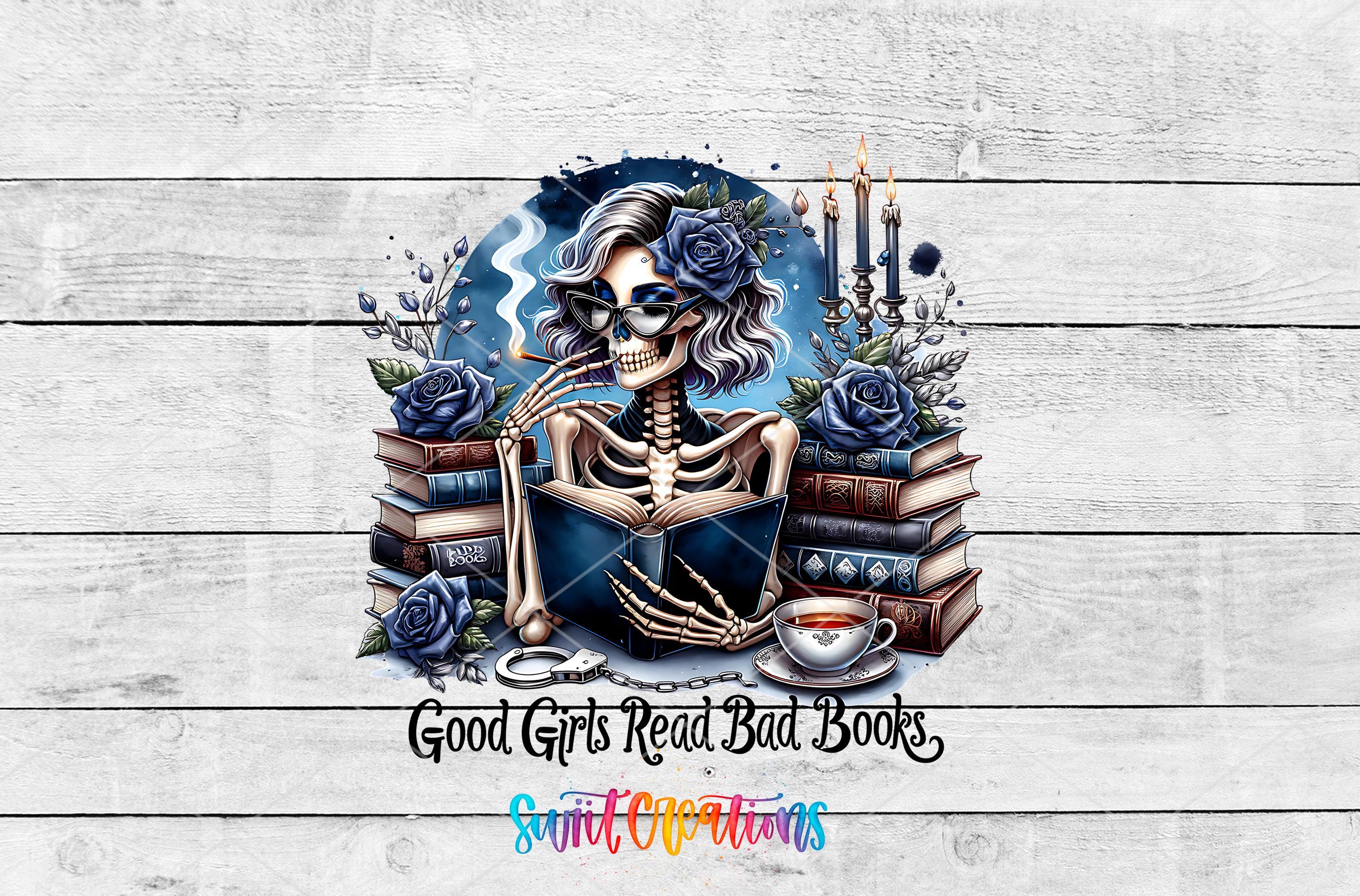 A skeleton reading a book surrounded by flowers, candles, and other objects, with the text "Good Girls Read Bad Books" and "Spirit Operations" below.