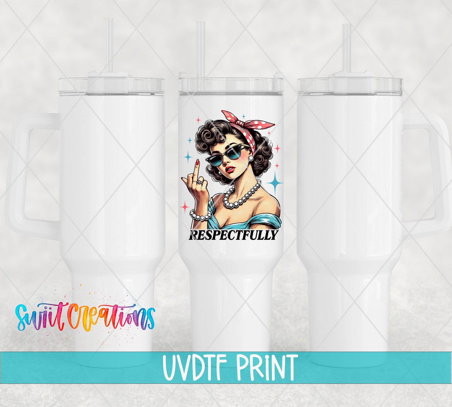 three white tumblers with a printed design on them. The design includes a woman with curly hair, sunglasses, and a red bandana, along with the text "RESPECTFULLY" and a peace sign. The image also includes the text "Swit Creations UVDF PRINT" at the bottom.