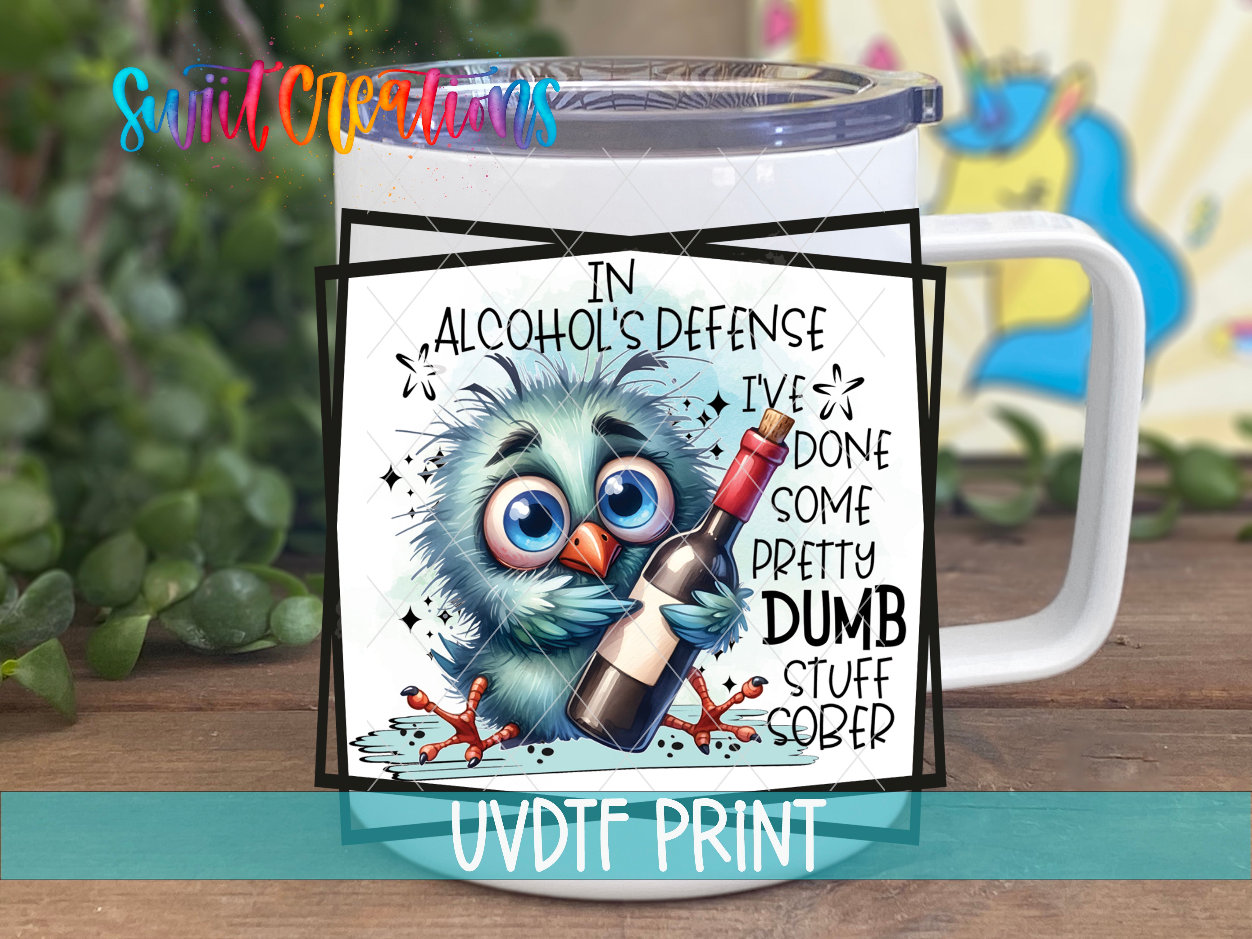 A mug with a cartoon image of a blue bird holding a bottle of alcohol, accompanied by text that reads "In alcohol's defense I've done some pretty dumb stuff".