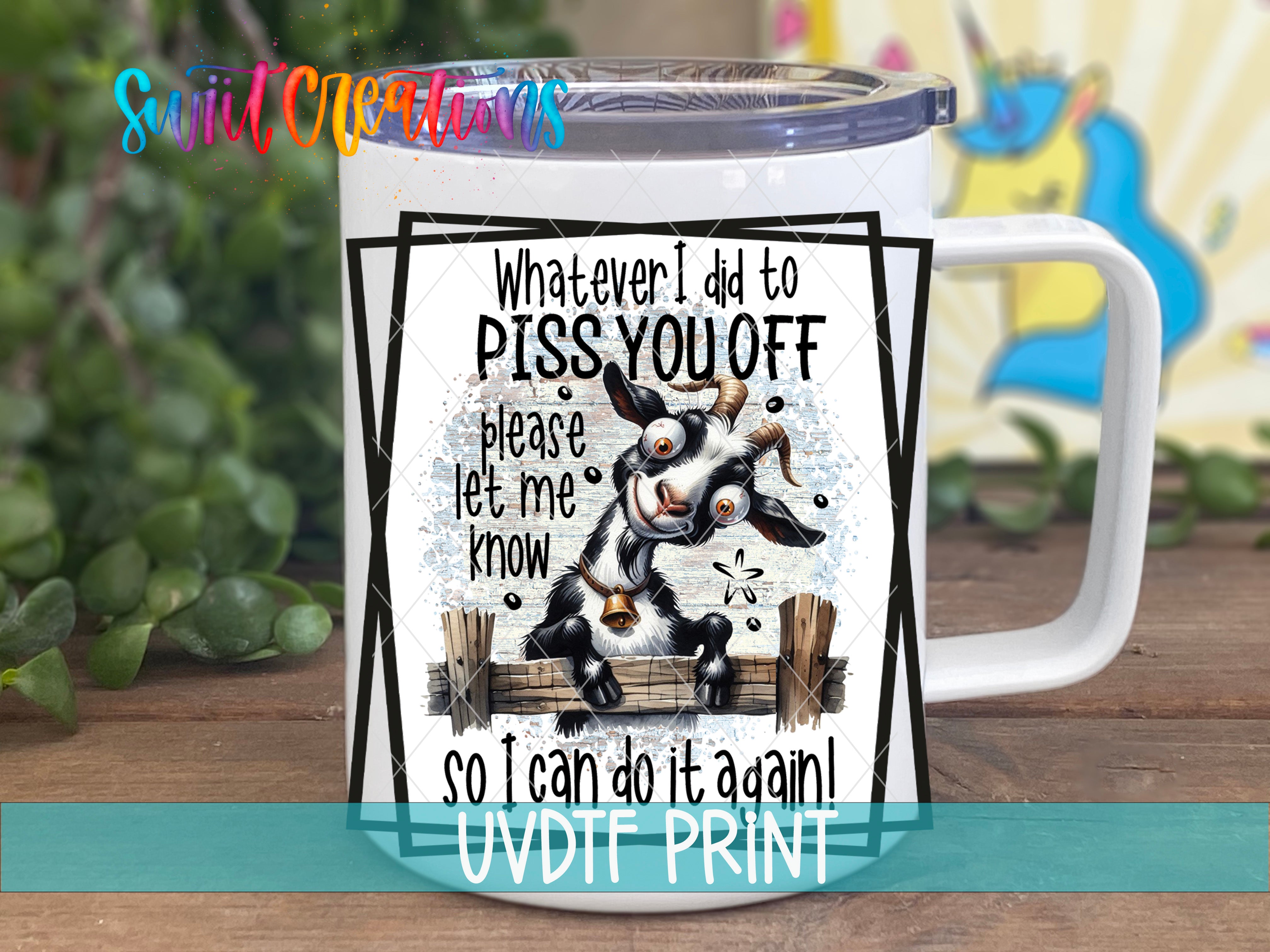 a white coffee mug with a cow saying whatever i do to piss you off please
