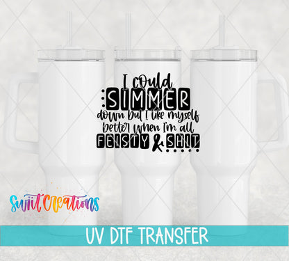 Feisty and Sh*t UV DTF transfer on white 40 oz tumblers