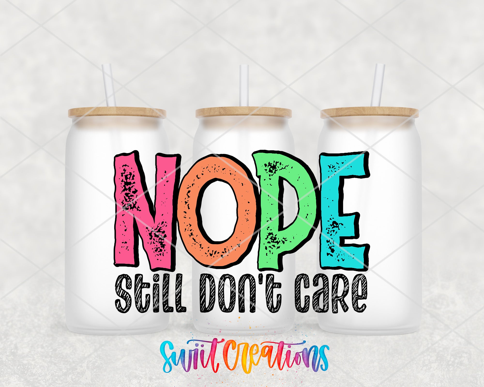a colorful text design with the phrase "NOPE STILL DON'T CARE" in a playful, artistic style.