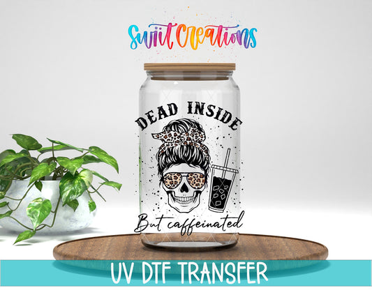 Dead Inside But Caffeinated UV DTF Cup Decal | UV373 - Swiit Creations