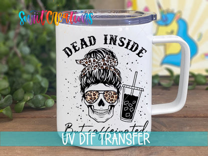 Dead Inside But Caffeinated messy bun skull with iced coffee UV DTF transfer on a white stainless steel mug with a lid