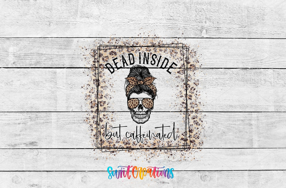 Dead Inside But Caffeinated leopard messy bun skull UV DTF transfer artwork on a white wood background