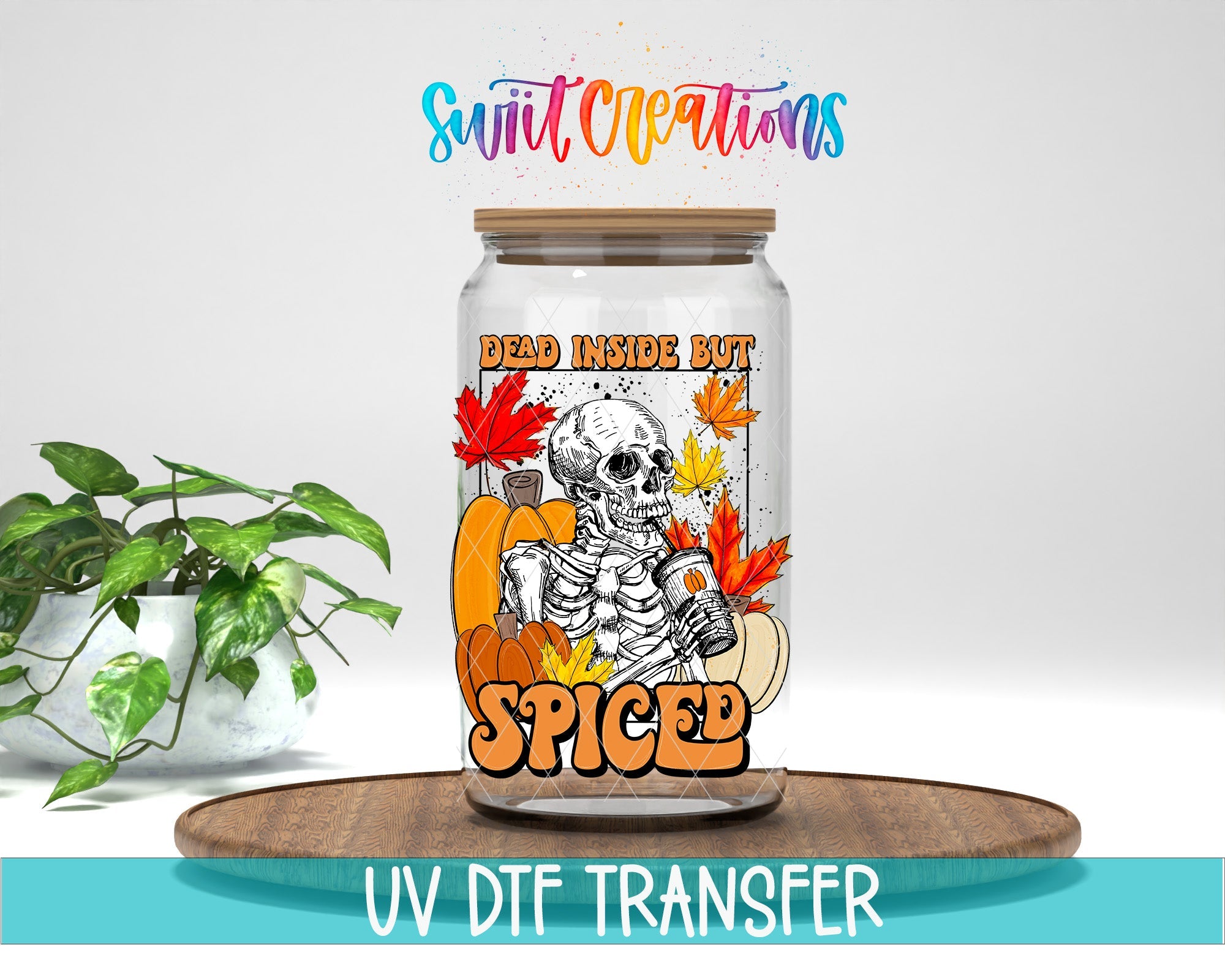 Dead Inside But Spiced Pumpkin Skeleton UV DTF transfer displayed on a clear jar mockup from Swiit Creations