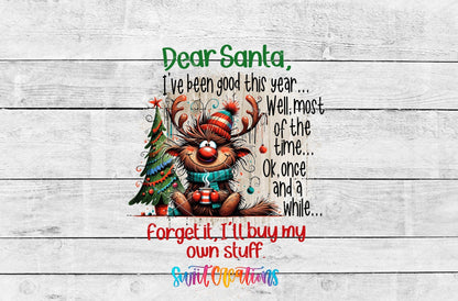 Dear Santa I'll Buy My Own Stuff UV DTF transfer artwork on a white wood background