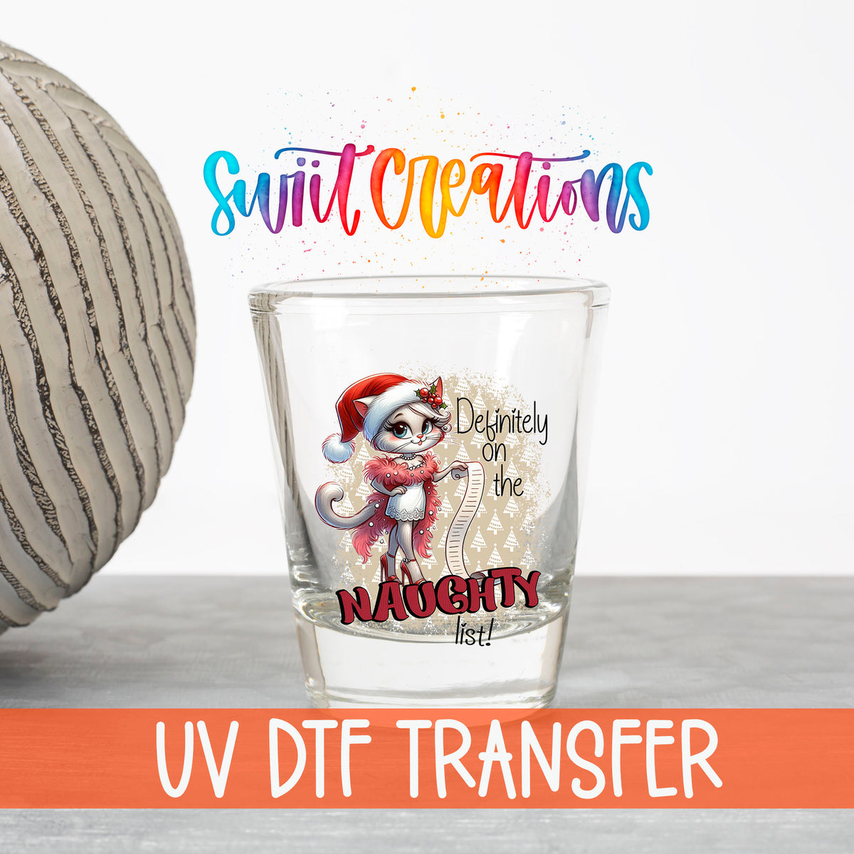 Definitely on the Naughty List Christmas UV DTF transfer on a clear shot glass with the Swiit Creations logo and UV DTF Transfer banner