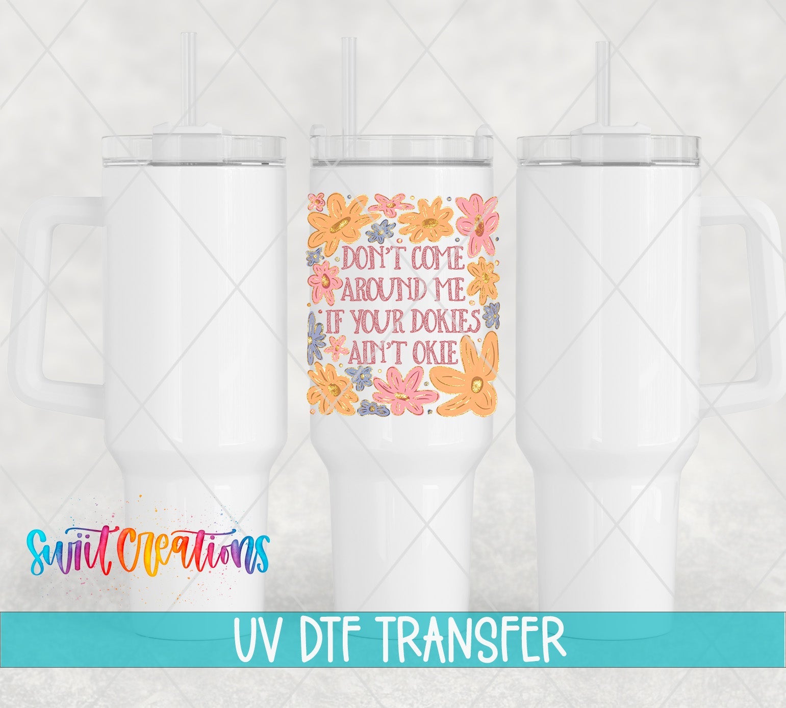 Dokies Ain’t Okie UV DTF transfer applied to a white tumbler set from Swiit Creations