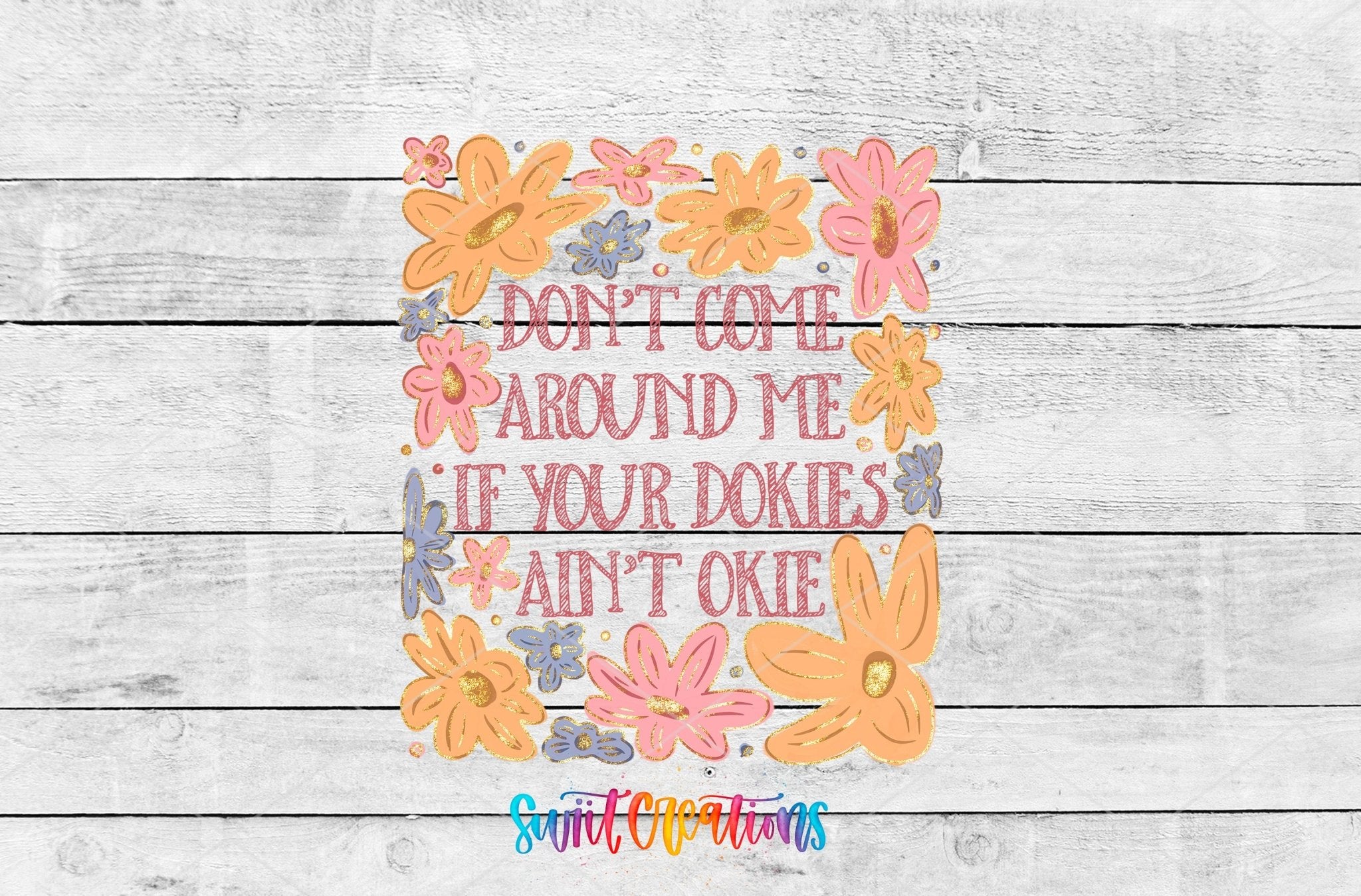 Dokies Ain’t Okie UV DTF transfer shown as a full artwork preview from Swiit Creations
