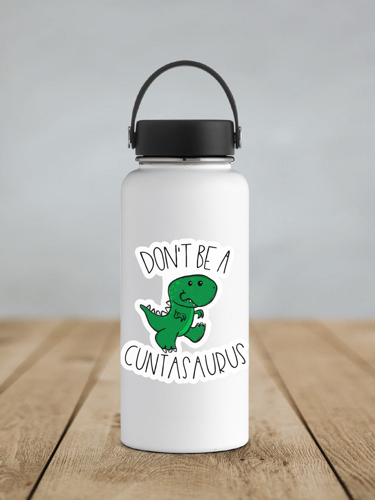 Don't Be A Cuntasaurus Sticker SS0011 - Swiit Creations