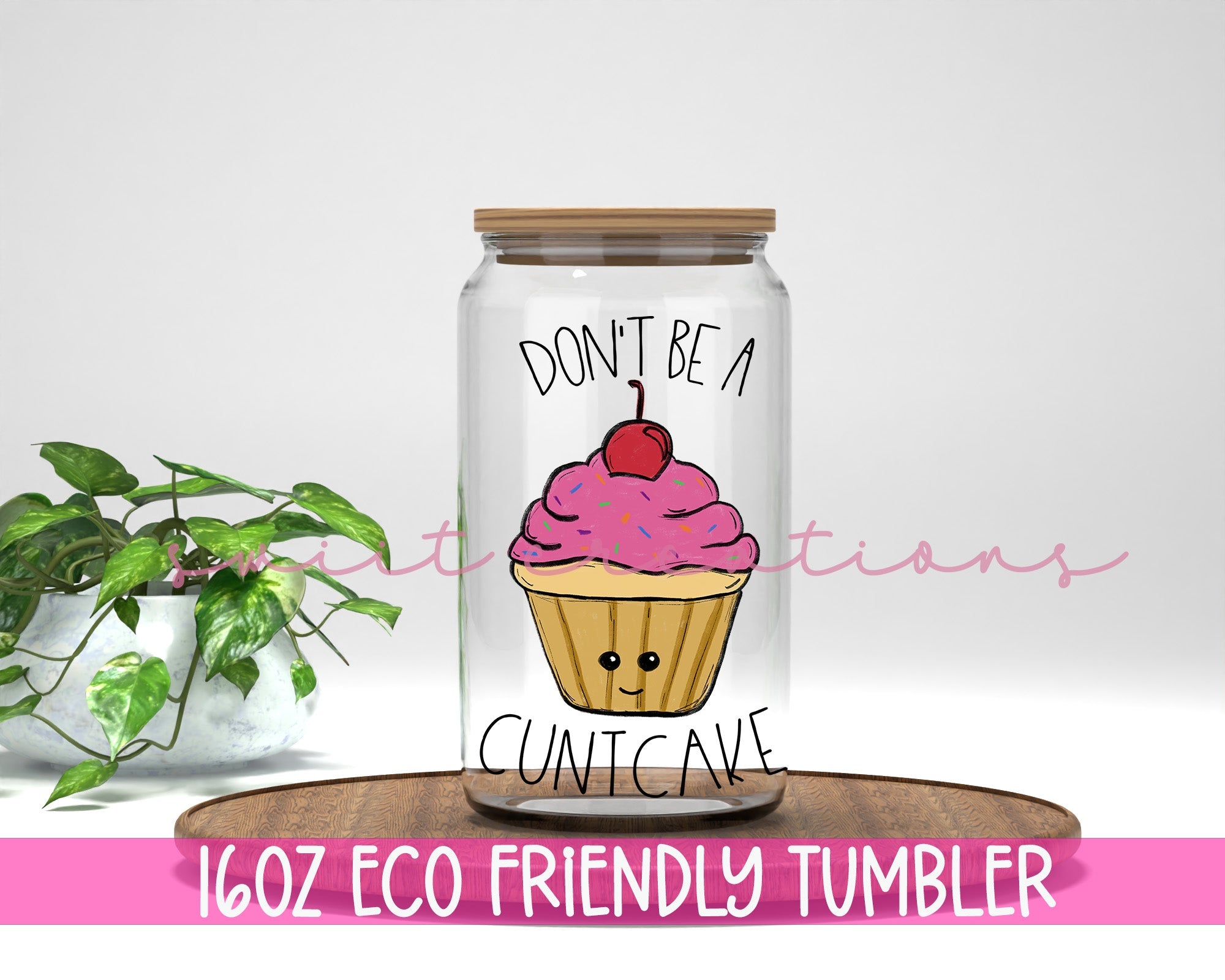 Don't Be a Cuntcake 16oz Tumbler | GT012 - Swiit Creations