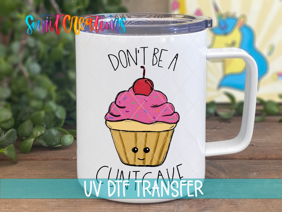 Don't Be a C*ntcake UV DTF transfer on a white stainless steel mug with a lid