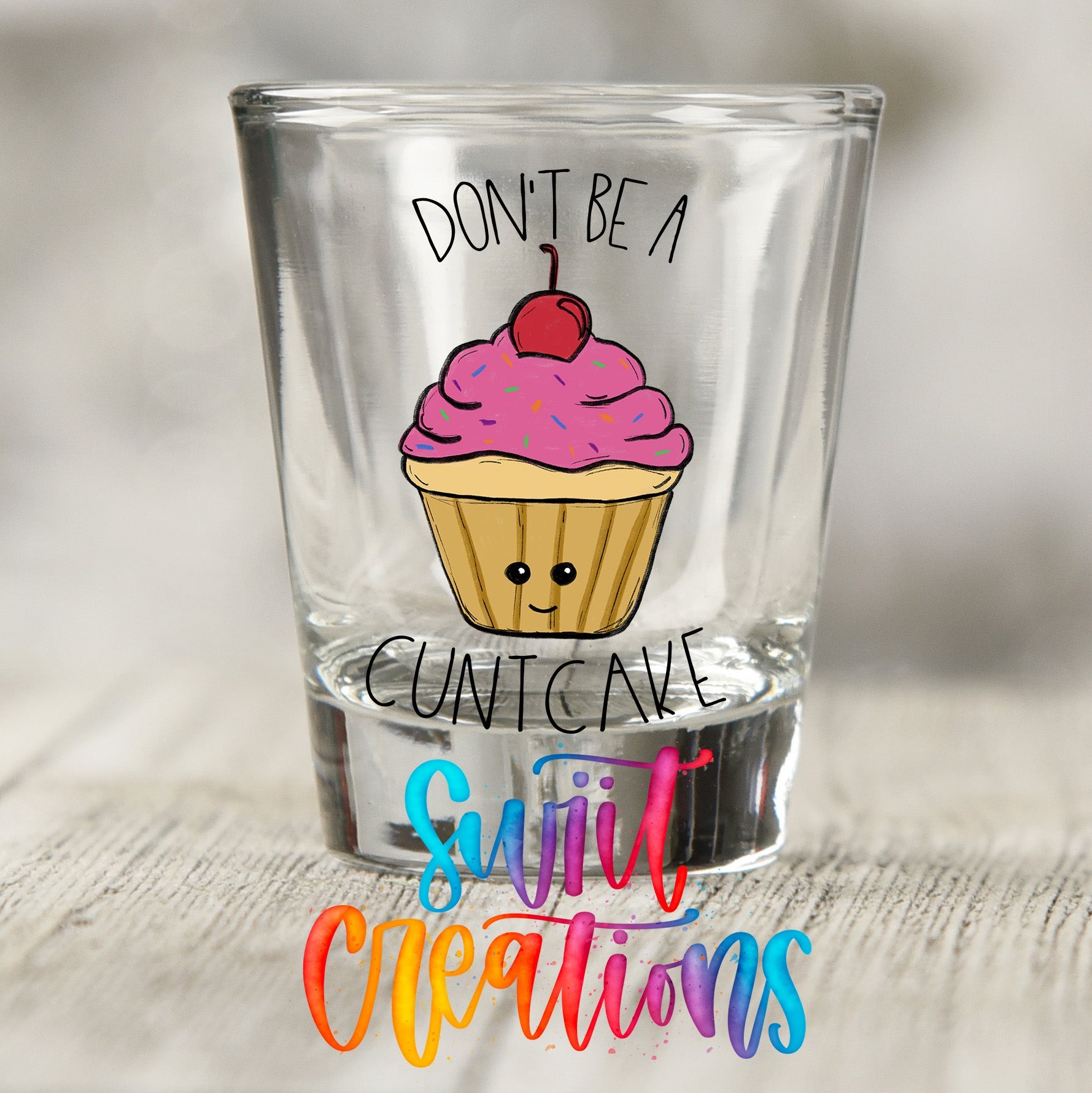 Don't Be a Cuntcake UV DTF Shot Glass Transfer | SG012 - Swiit Creations