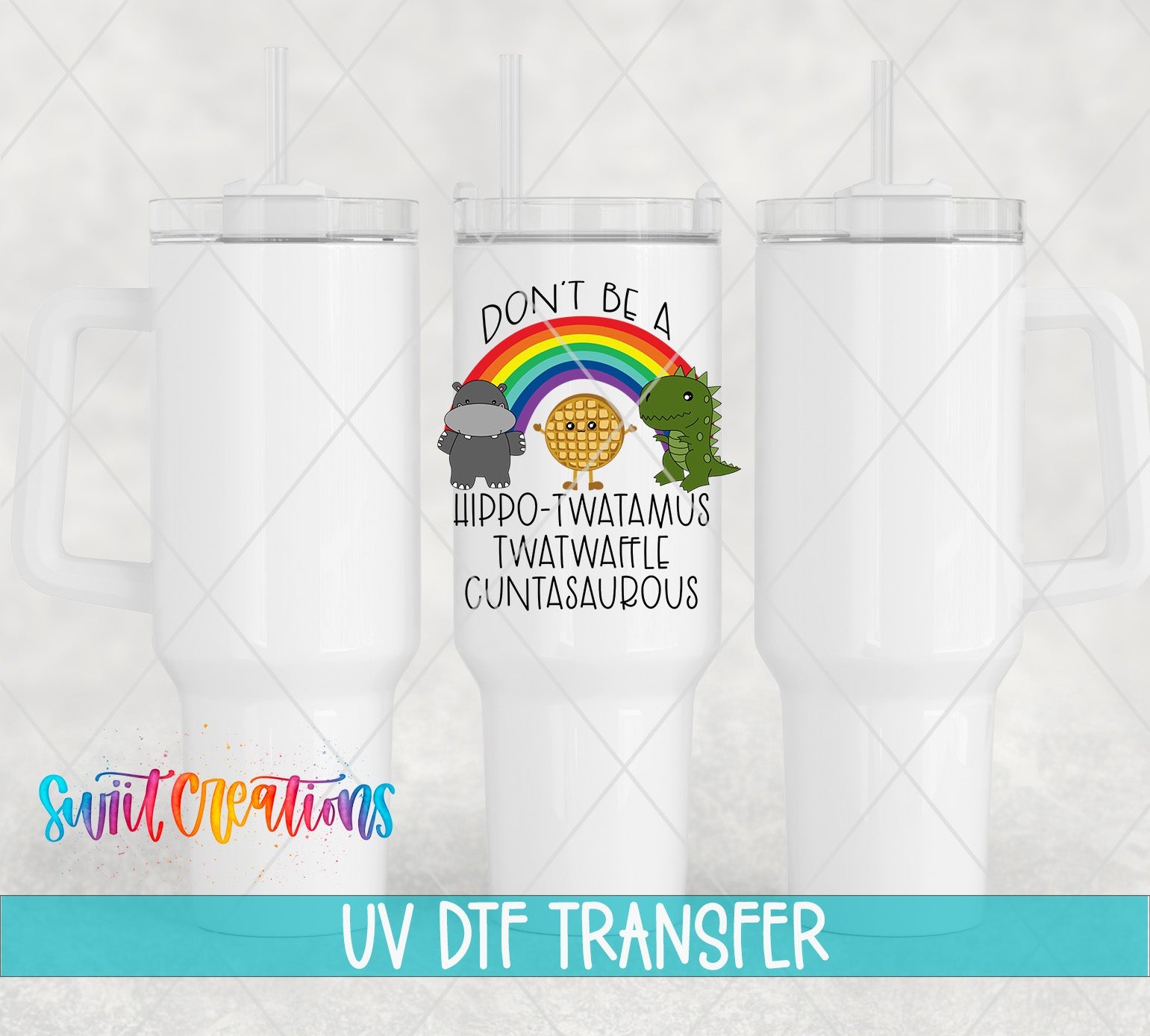 Don’t Be A Hippo-Twatamus Funny Adult Humor UV DTF transfer applied to a white tumbler set from Swiit Creations