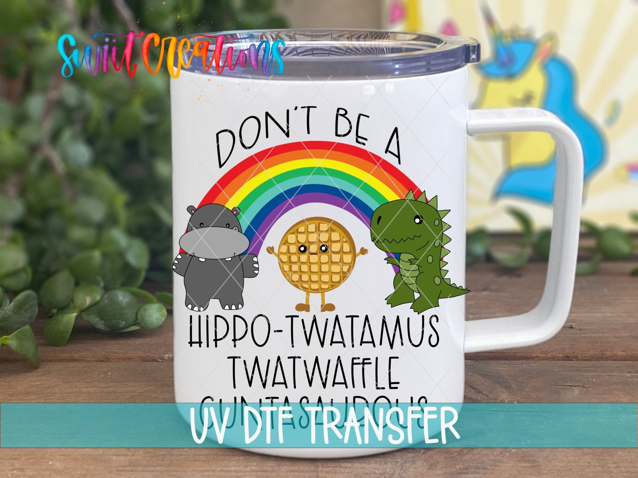 Don’t Be A Hippo-Twatamus Funny Adult Humor UV DTF transfer displayed on a white coffee mug from Swiit Creations