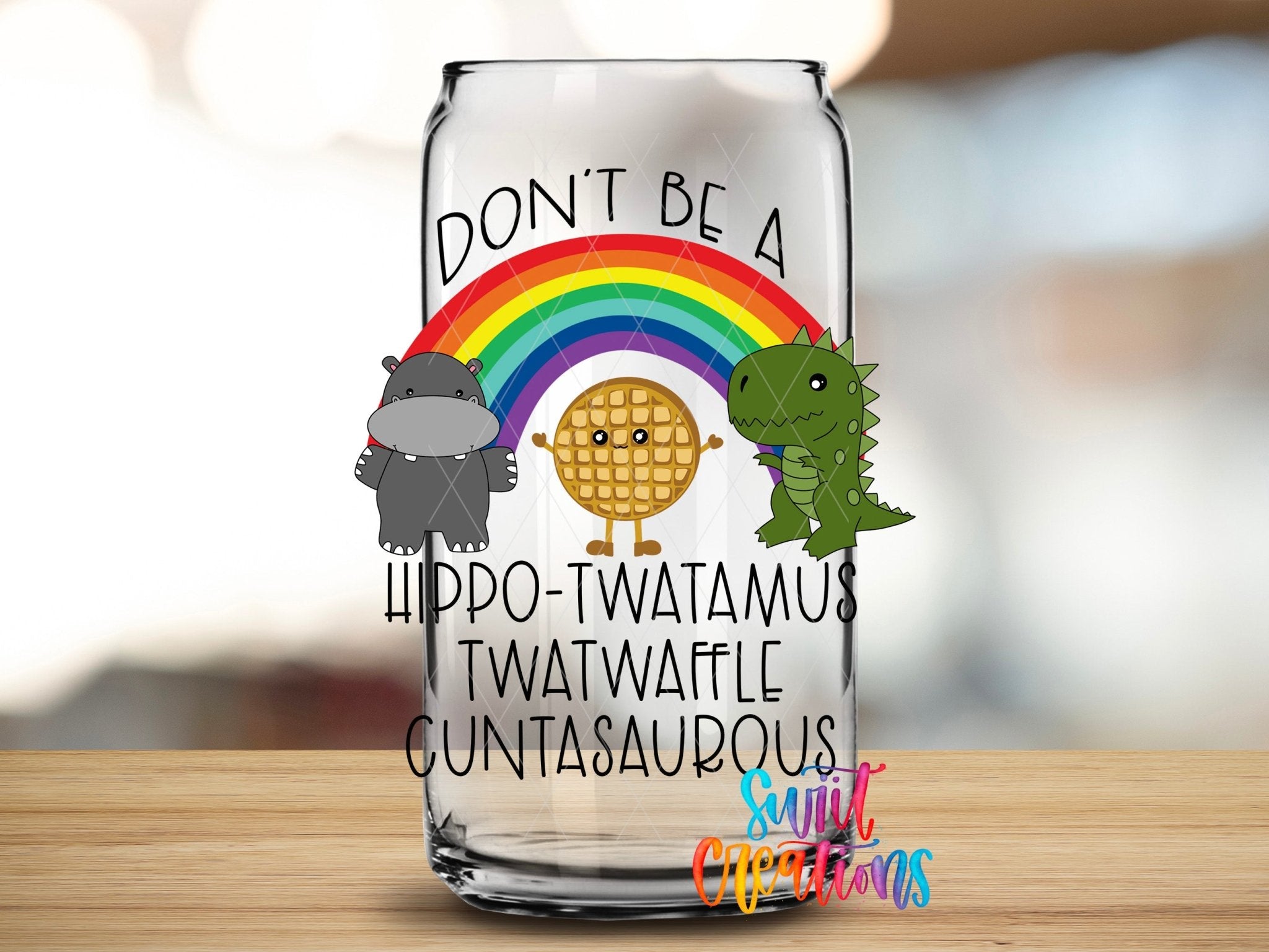Don’t Be A Hippo-Twatamus Funny Adult Humor UV DTF transfer applied to a clear glass can from Swiit Creations