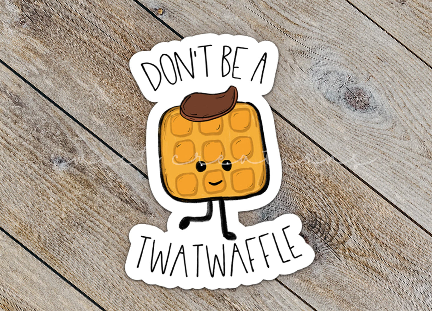 Don't Be A Twatwaffle Sticker SS0014 - Swiit Creations