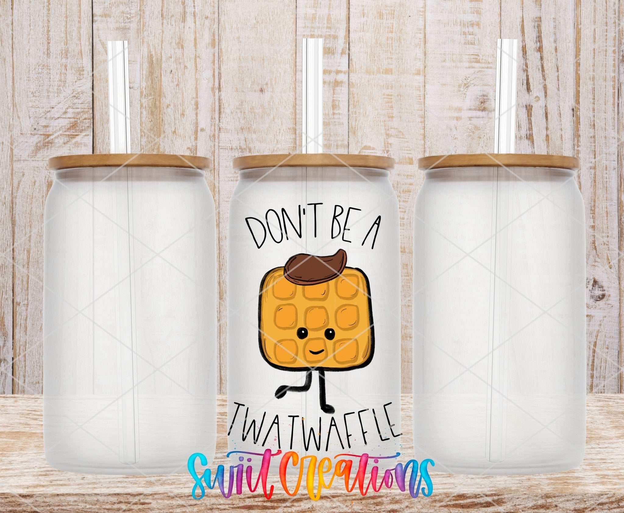 Don't Be a Twatwaffle UV DTF Cup Decal | UV014 - Swiit Creations