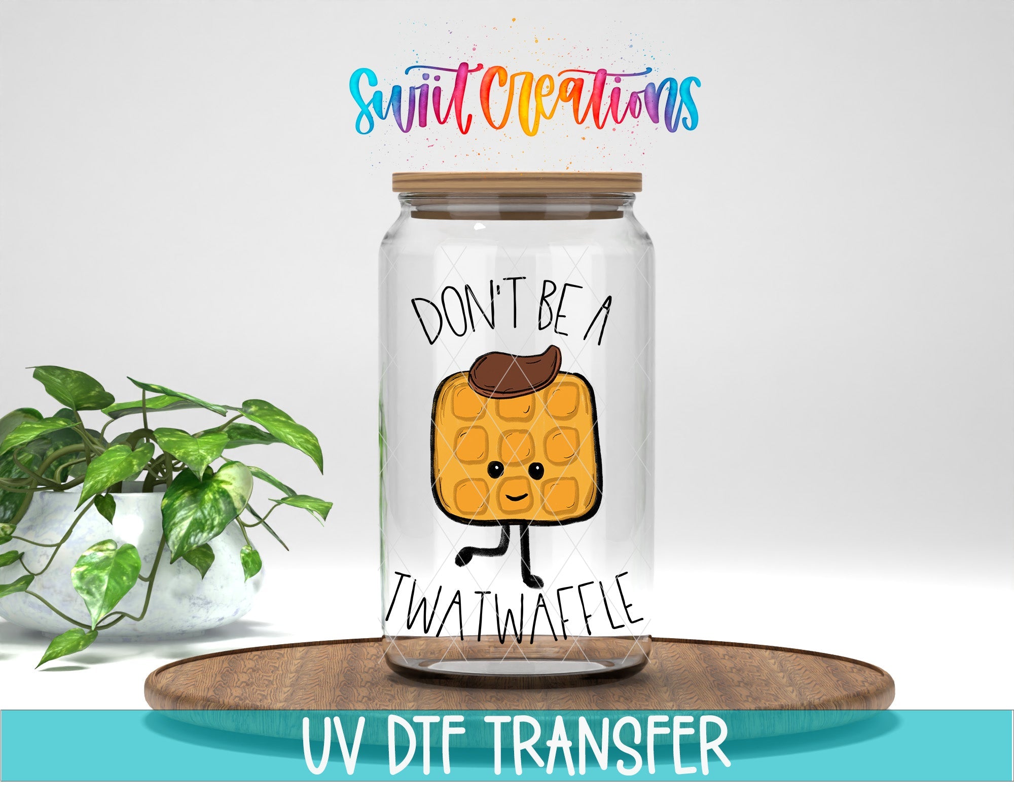 Don't Be a Twatwaffle UV DTF Cup Decal | UV014 - Swiit Creations