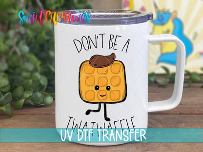 Don't Be a Tw*twaffle UV DTF transfer on a white stainless steel mug with a lid