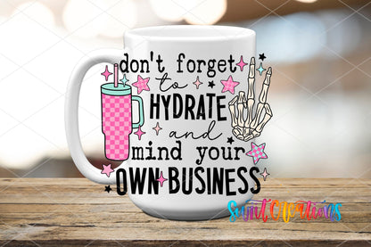 Hydrate and Mind Your Own Business UV DTF transfer on a white ceramic coffee mug