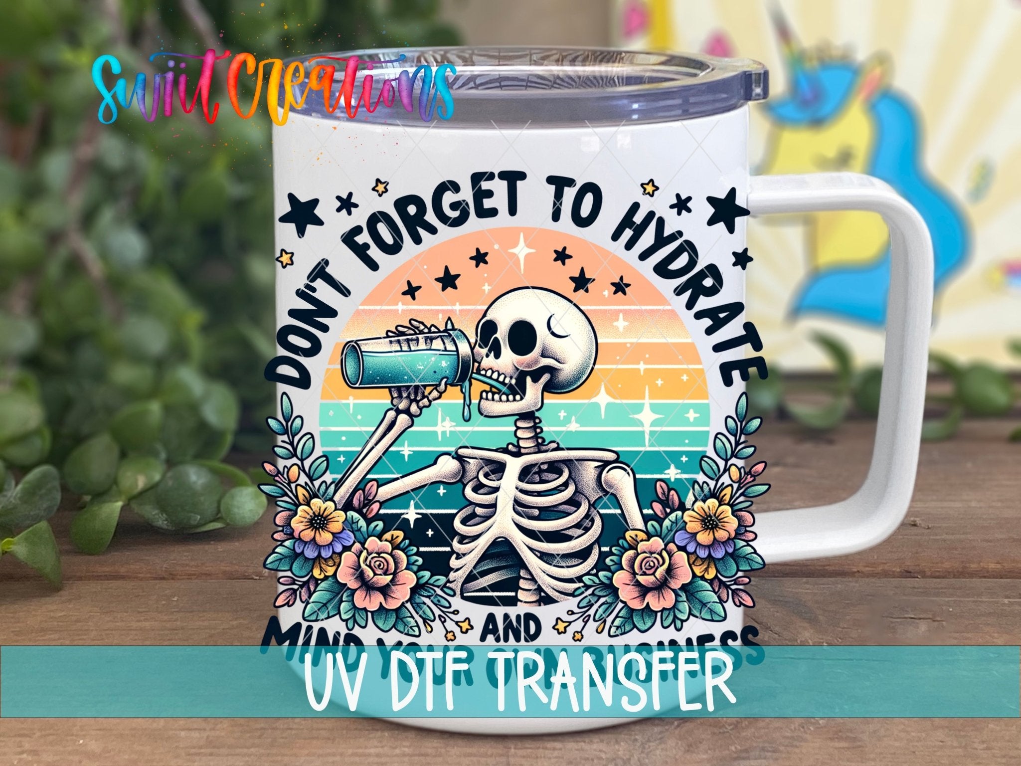 Don’t Forget to Hydrate UV DTF transfer displayed on a white coffee mug from Swiit Creations