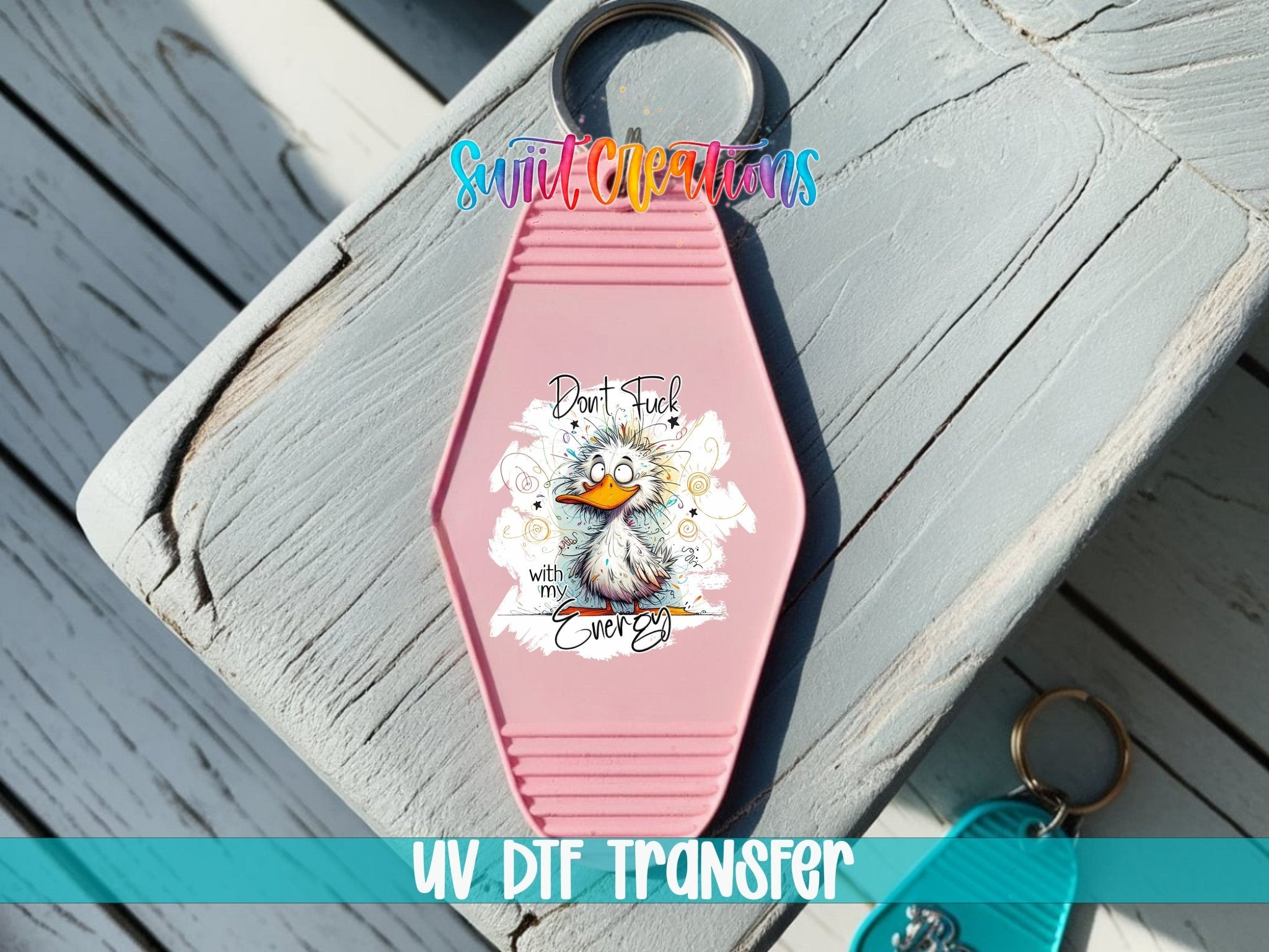 Dont Fuck With My Energy Funny Duck Motel Keychain UV DTF Transfer | MK1394 - Swiit Creations