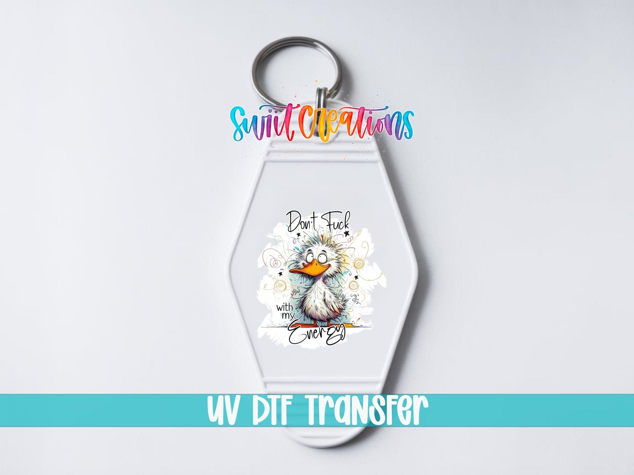 Dont Fuck With My Energy Funny Duck Motel Keychain UV DTF Transfer | MK1394 - Swiit Creations