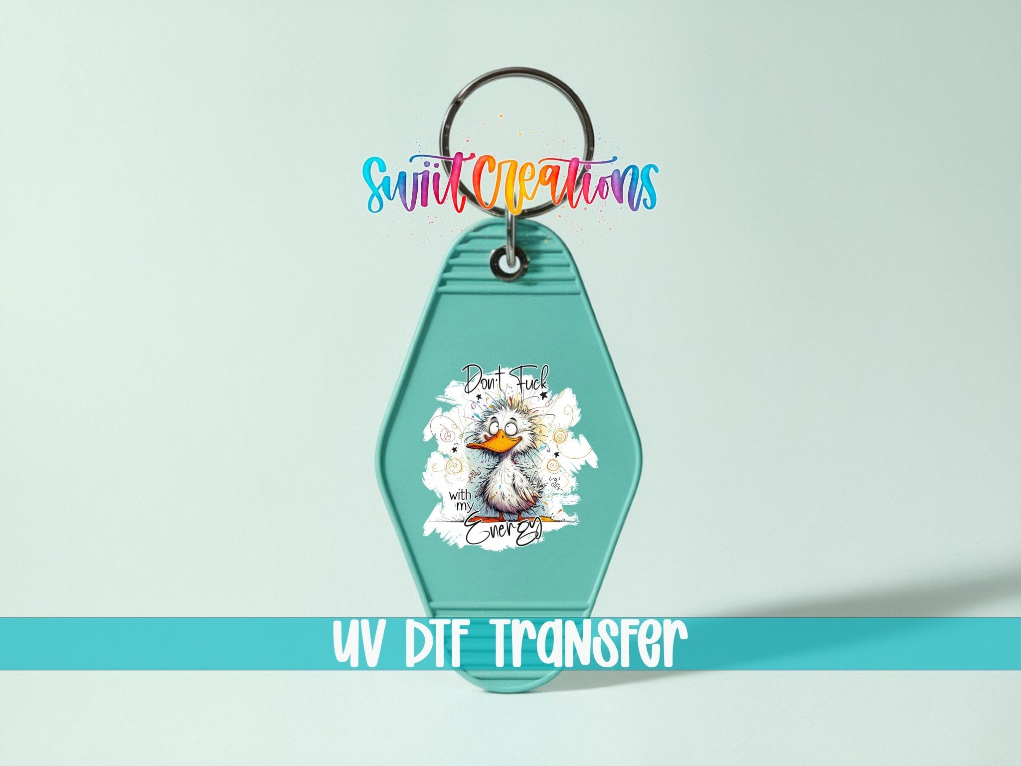 Dont Fuck With My Energy Funny Duck Motel Keychain UV DTF Transfer | MK1394 - Swiit Creations