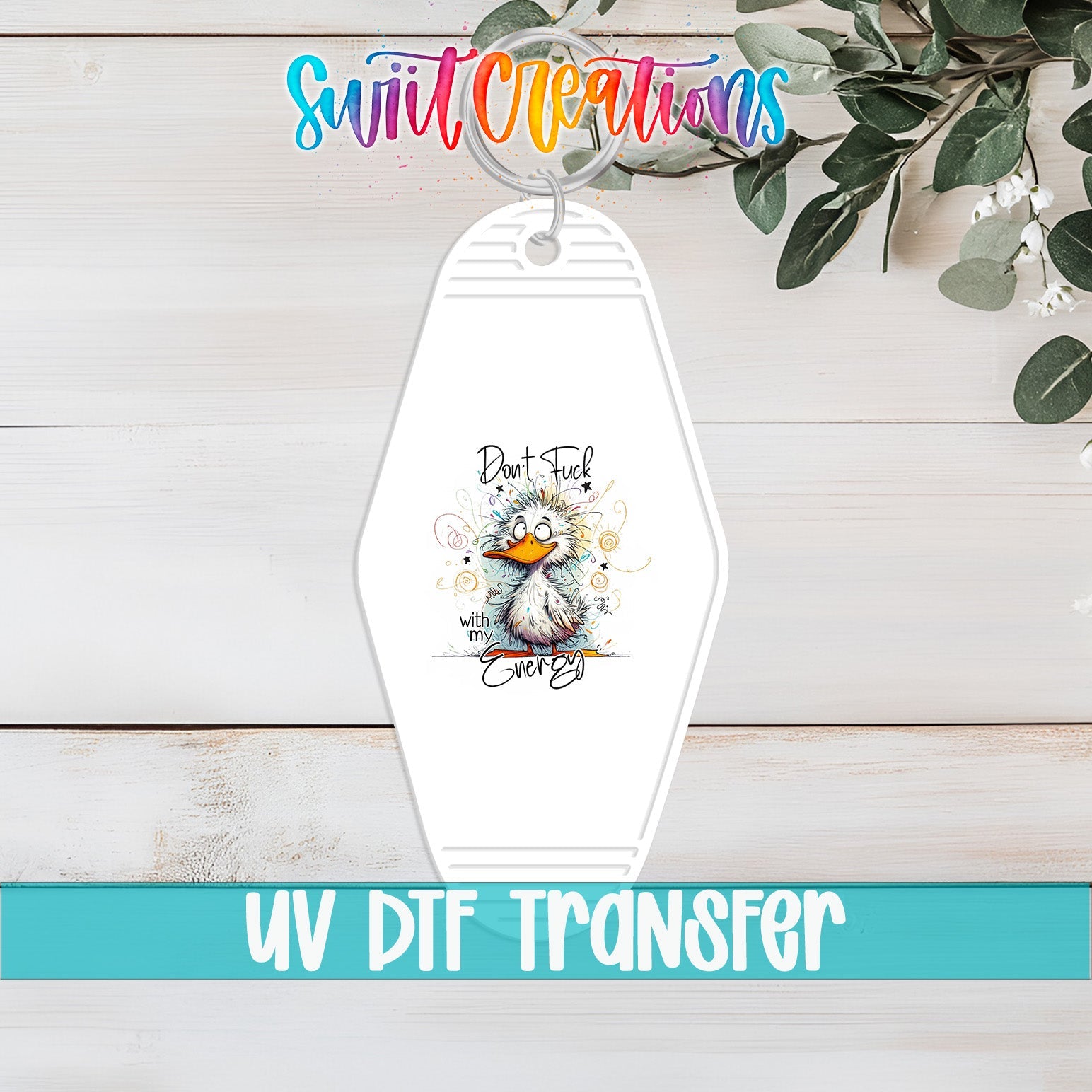 Dont Fuck With My Energy Funny Duck Motel Keychain UV DTF Transfer | MK1394 - Swiit Creations