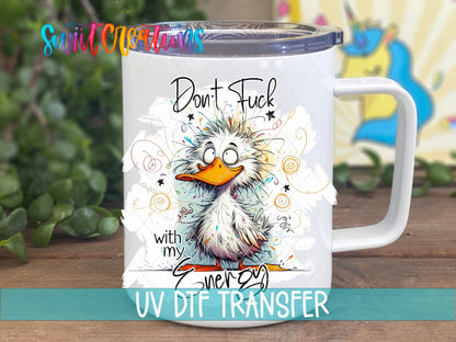 Don't F*ck With My Energy UV DTF transfer on a white stainless steel mug with a lid