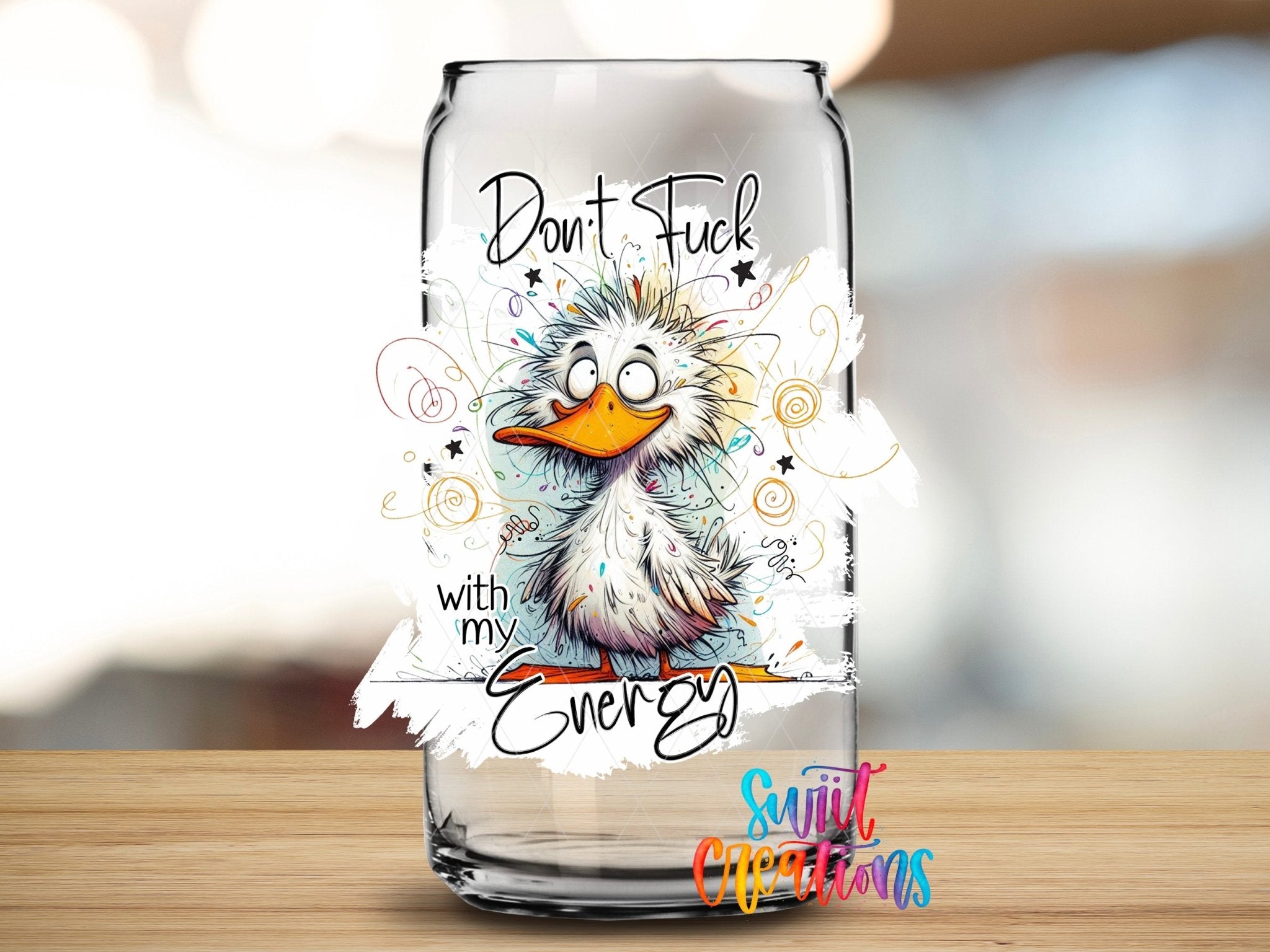 Swiit Creations UV DTF Don’t Fuck With My Energy transfer applied to a clear glass can
