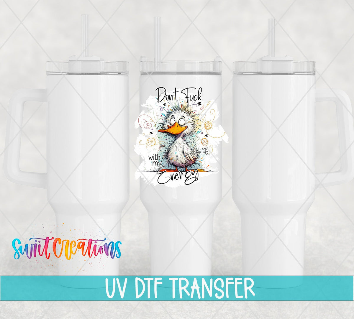 Swiit Creations UV DTF Don’t Fuck With My Energy transfer shown on a white tumbler set