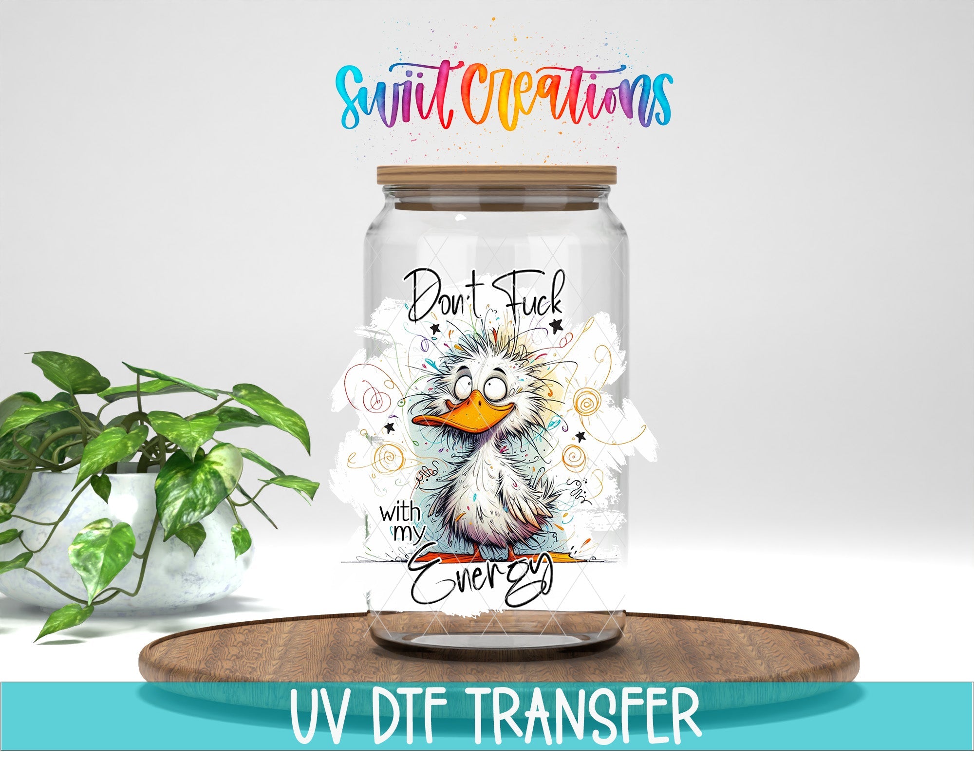 Swiit Creations UV DTF Don’t Fuck With My Energy transfer displayed on a clear jar mockup