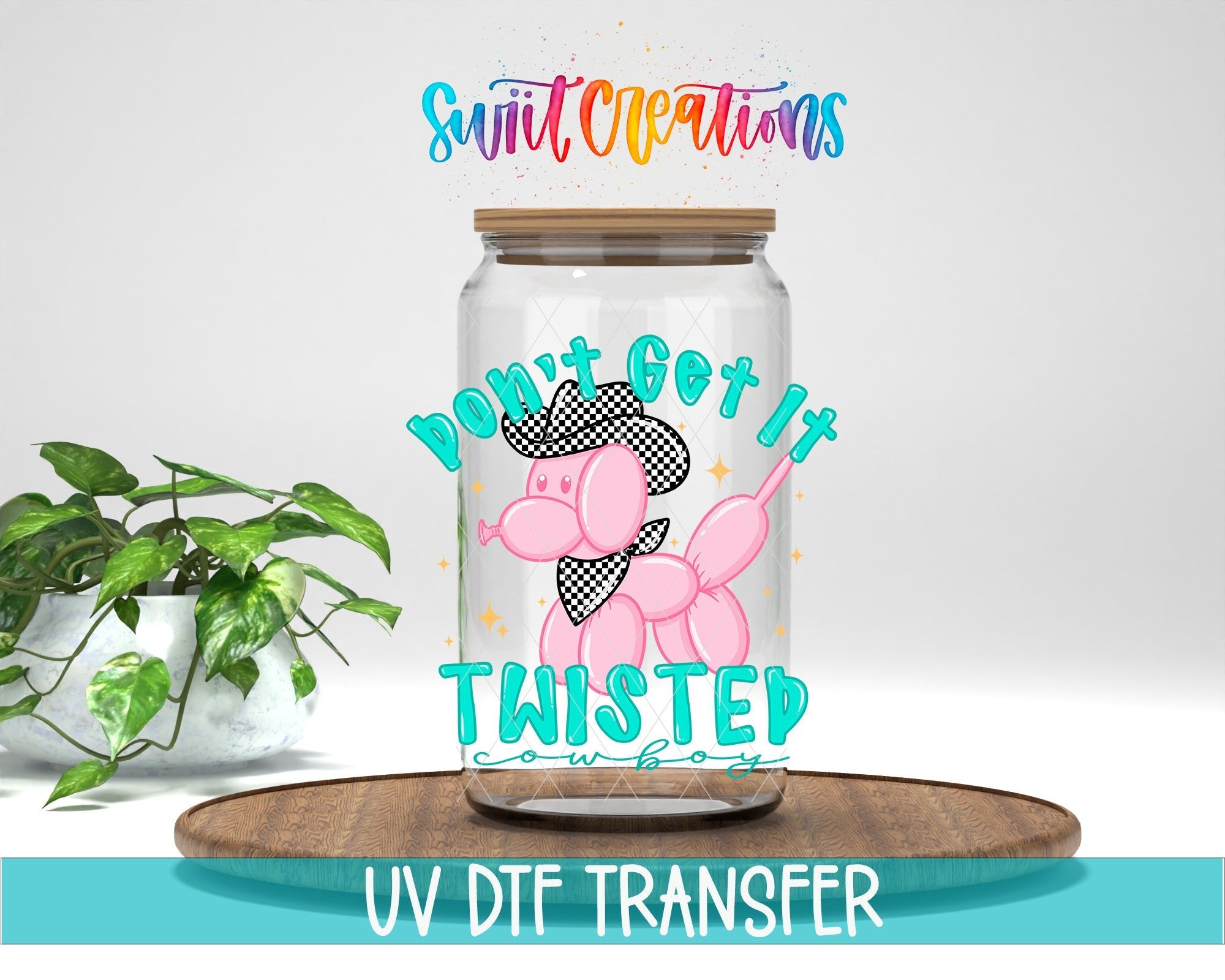 Don’t Get It Twisted Cowboy Sassy UV DTF transfer displayed on a clear jar mockup from Swiit Creations