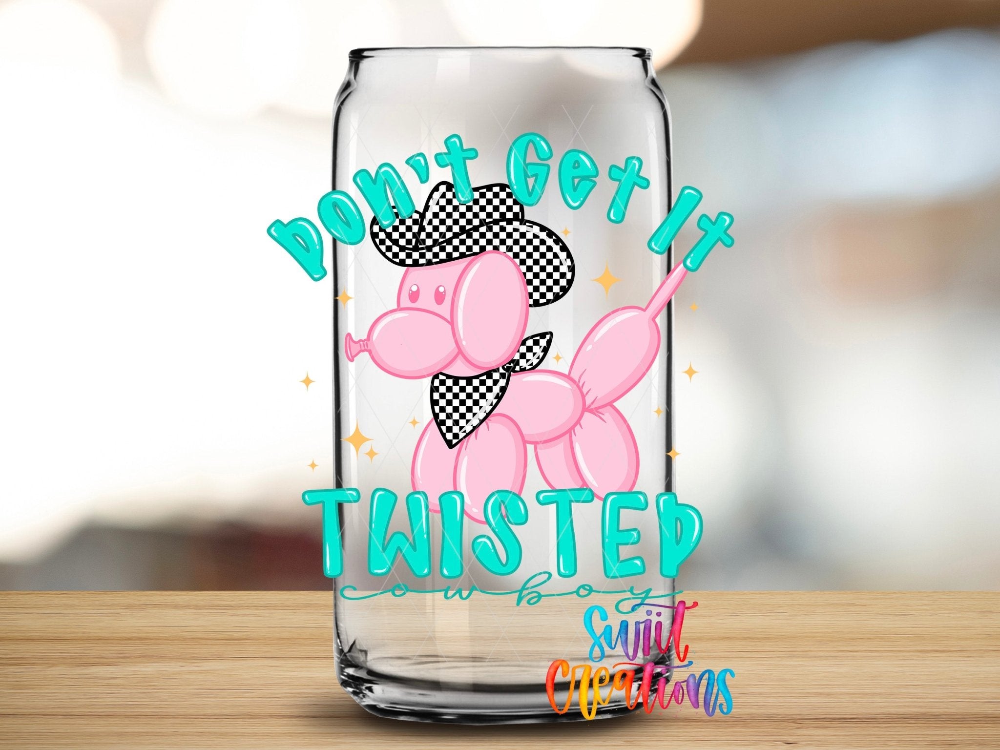 Don’t Get It Twisted Cowboy Sassy UV DTF transfer applied to a clear glass can from Swiit Creations