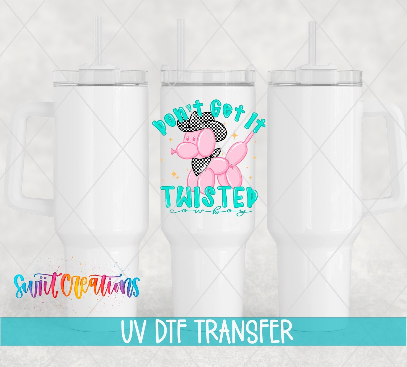Don’t Get It Twisted Cowboy Sassy UV DTF transfer applied to a white tumbler set from Swiit Creations