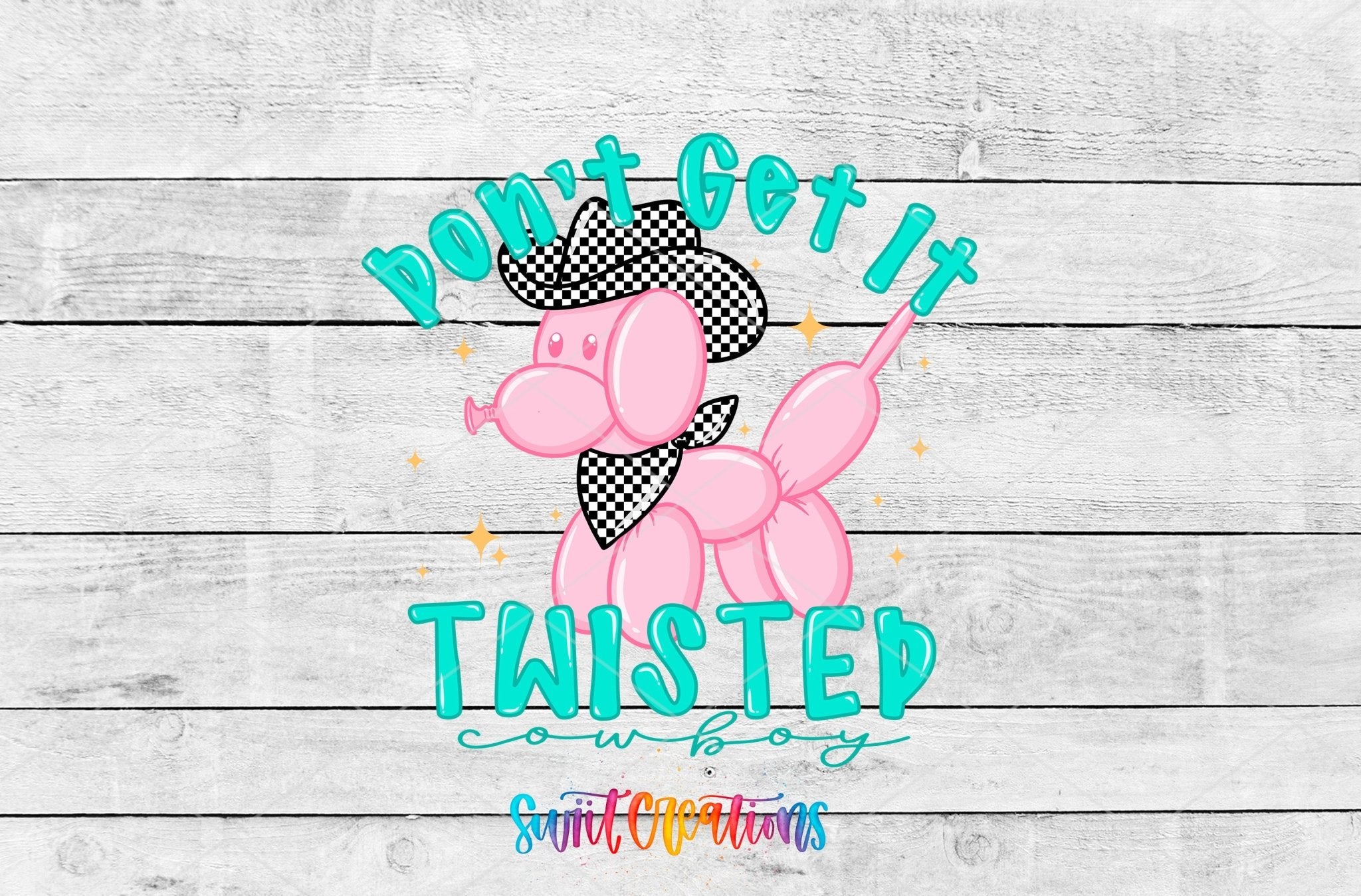 Don’t Get It Twisted Cowboy Sassy UV DTF transfer shown as a full artwork preview from Swiit Creations